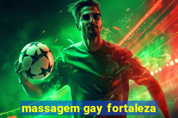 massagem gay fortaleza